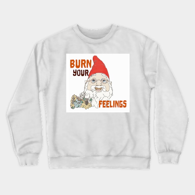 Burn Your Feelings Gnome Crewneck Sweatshirt by BurnYourFeelings